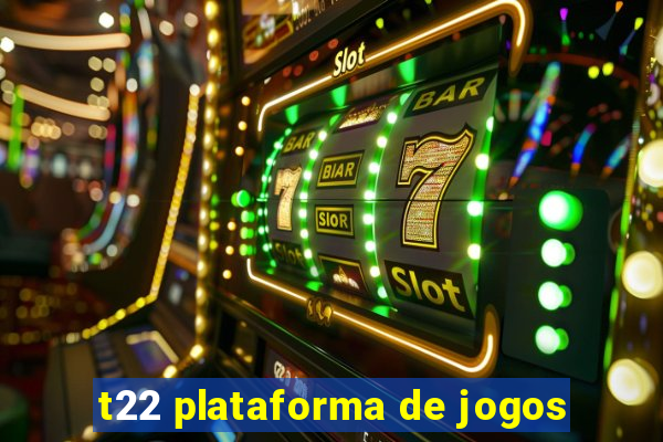 t22 plataforma de jogos